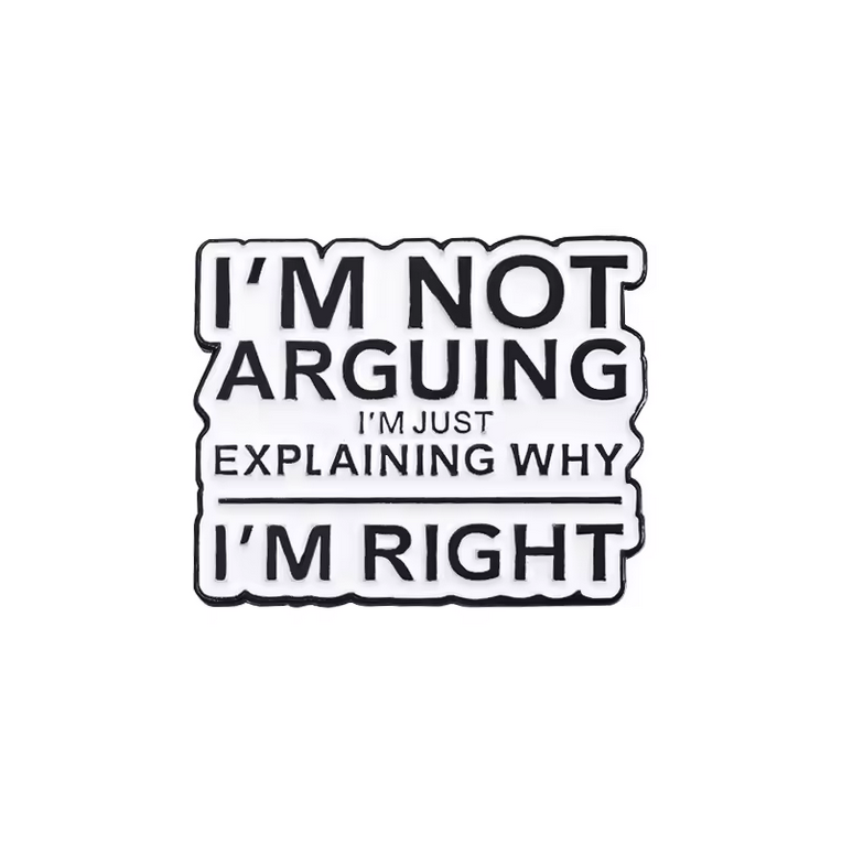 Pin I’m Not Arguing