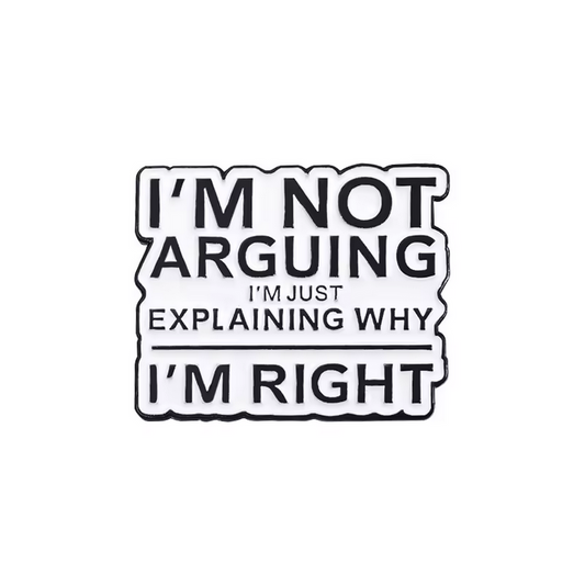 Pin I’m Not Arguing