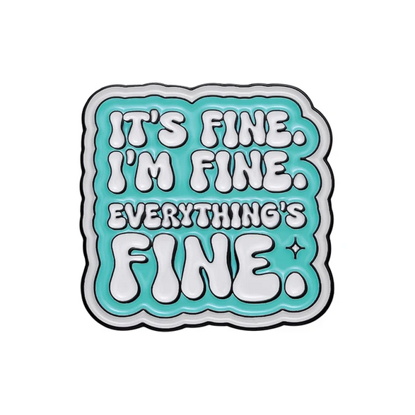 Pin Everything's Fine